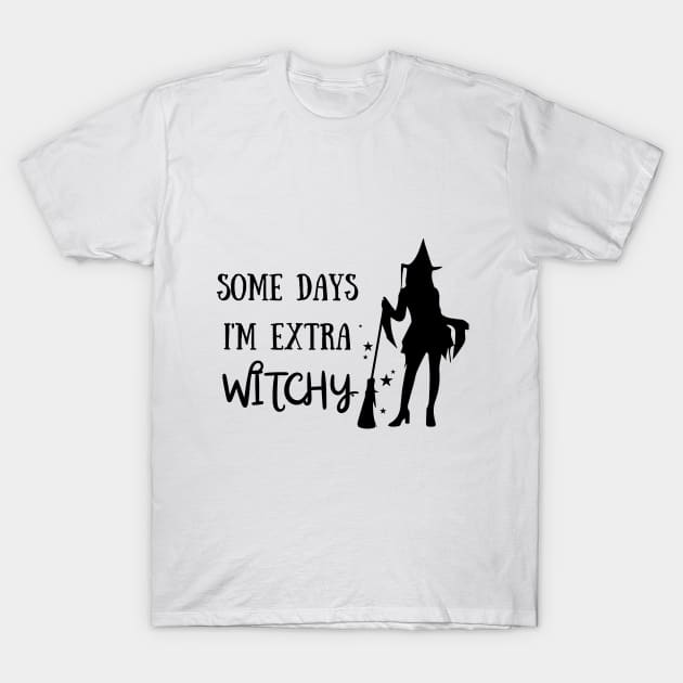 Some Days I'm Extra Witchy! Halloween Costume T-Shirt by Ashden